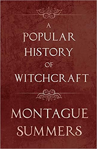 A Popular History of Witchcraft By Montague Summers